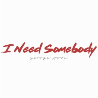 I Need Somebody