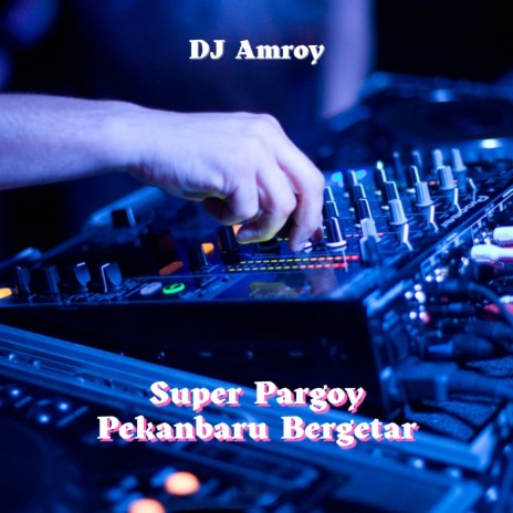 Super Pargoy Pekanbaru Bergetar | Boomplay Music