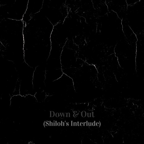 Down & Out (Shiloh's Interlude)