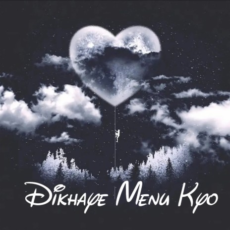 Dikhaye Menu Kyo | Boomplay Music