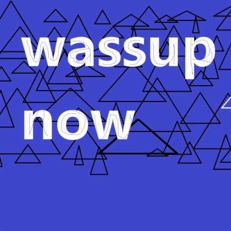 Wassup Now | Boomplay Music