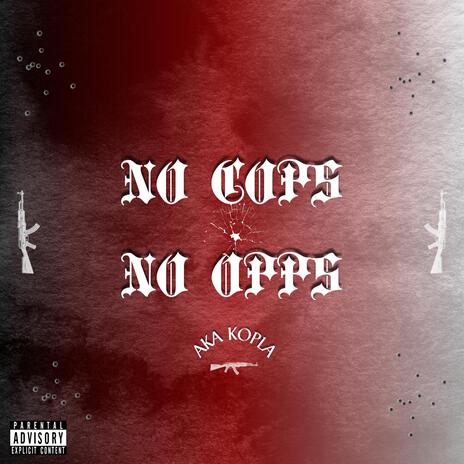 NO COPS NO OPPS | Boomplay Music