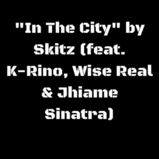 In the City (feat. K-Rino, Wise Real & Jhiame Sinatra)