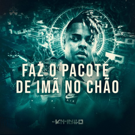 Faz o Pacote de Imã No Chão | Boomplay Music