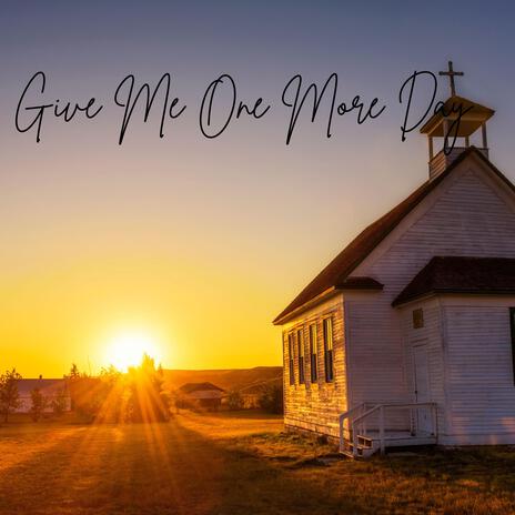 Give Me One More Day | Boomplay Music