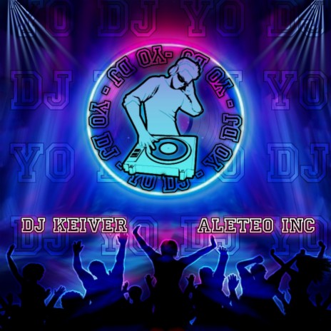 Yo DJ ft. Dj Keiver | Boomplay Music
