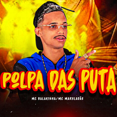 Polpa das Puta ft. Mc Maroladão | Boomplay Music