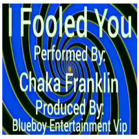 I FOOLED YOU (feat. CHAKA FRANKLIN)