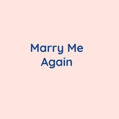 Marry Me Again | Boomplay Music