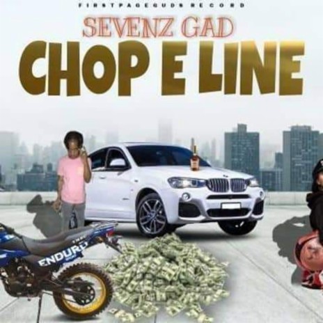 Sevenz Gad - Chop E Line (Official Audio)