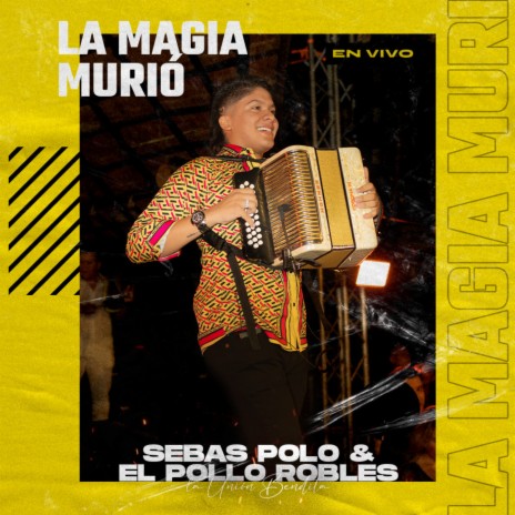 La Magia Murió (En Vivo) ft. El Pollo Robles | Boomplay Music