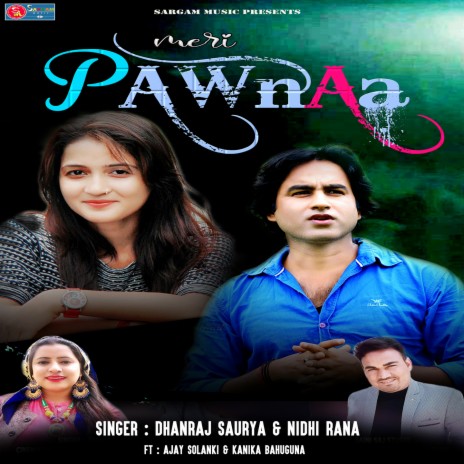 Meri Pawnaa ft. Nidhi Rana, Ajay Solanki & Kanika Bahuguna | Boomplay Music