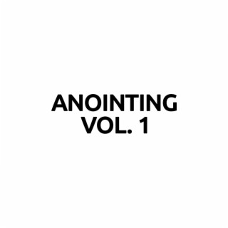 Anointing Vol. 1