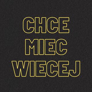 Chcę Mieć Więcej