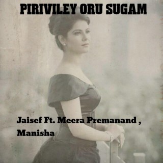 Piriviley Oru Sugam (feat. Meera Premanand & Manisha)