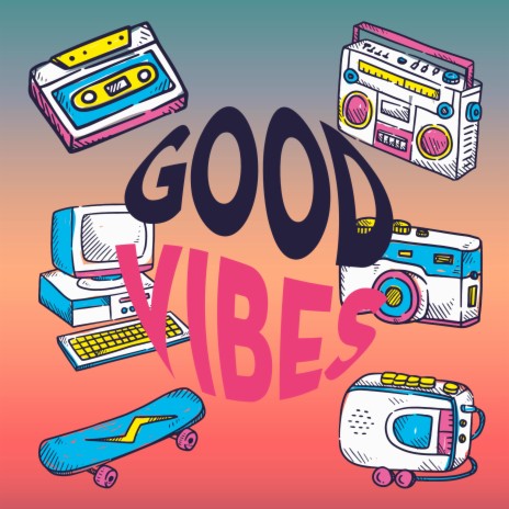 Good Vibes | Boomplay Music