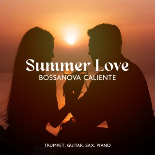 Summer Love: Bossa Nova Caliente, Lovely Music for Romantic Moments, Jazz Hotel del Mar (Trumpet, Guitar, Sax, Piano)