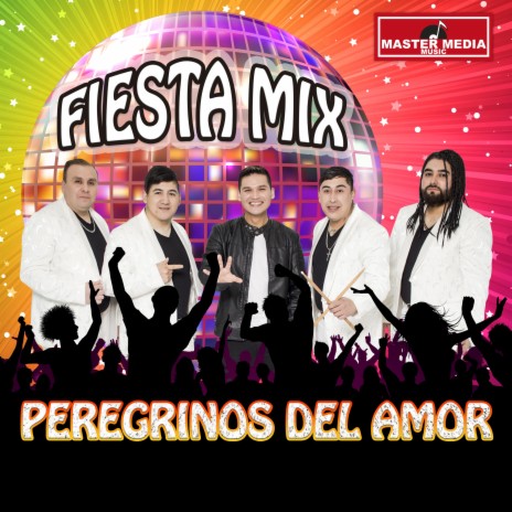 Fiesta Mix 3.0 Peregrinos del Amor | Boomplay Music