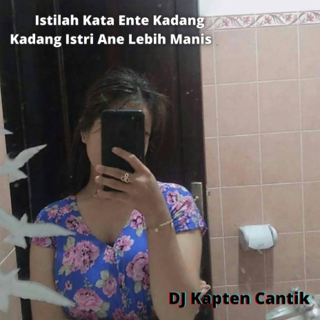 Istilah Kata Ente Kadang Kadang Istri Ane Lebih Manis | Boomplay Music