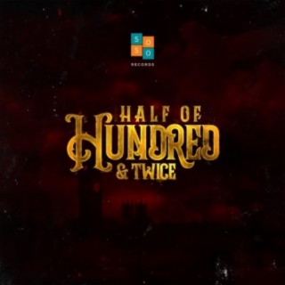 Half of Hundred & Twice | Boomplay Music