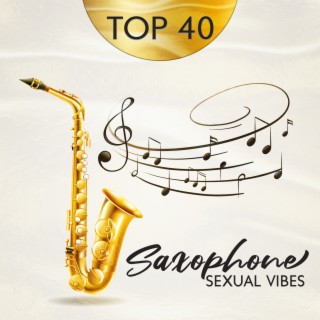Top 40 Saxophone Sexual Vibes