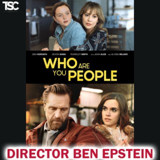 Director Ben Epstein on Who Are You People Film, Career