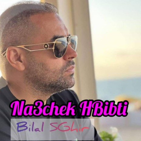 Na3chek Hbibti | Boomplay Music