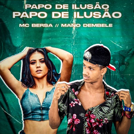 Papo de Ilusão ft. MC Bersa | Boomplay Music