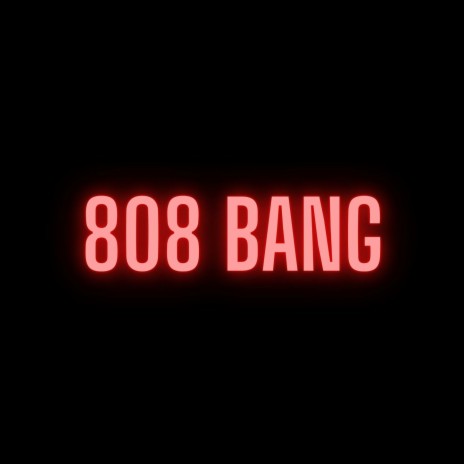 808 Bang | Boomplay Music