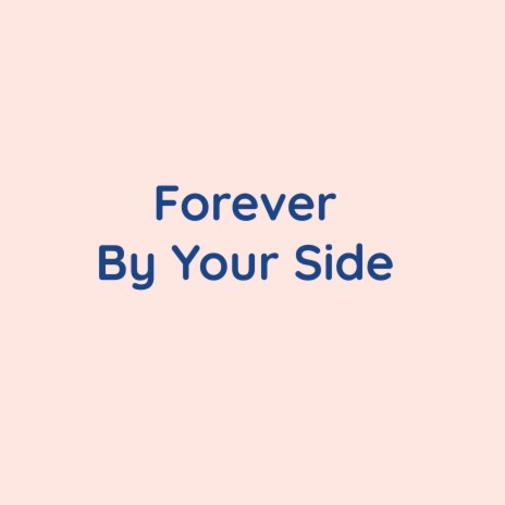 Forever By Your Side | Boomplay Music