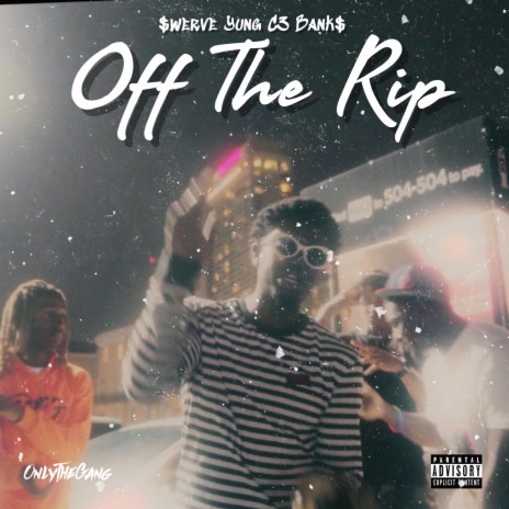 Off The Rip ft. $werve & Bank$