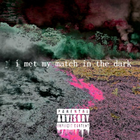 I Met My Match in the Dark | Boomplay Music