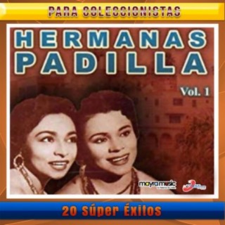 20 Súper Éxitos De Las Hermanas Padilla, Vol. 1