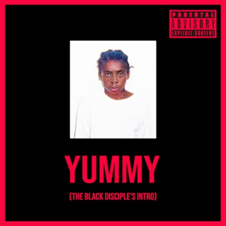 Yummy (The Black Disciple's Intro) | Boomplay Music