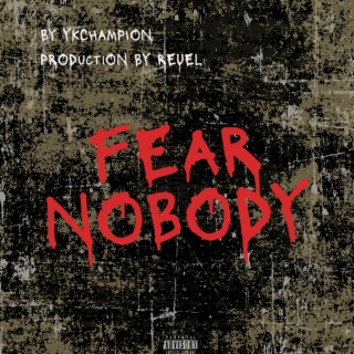 FEAR NOBODY