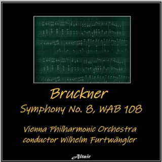 Bruckner: Symphony NO. 8, Wab 108