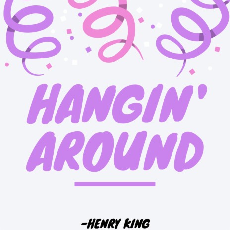 Hangin' Around | Boomplay Music