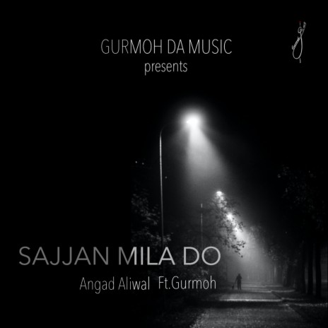 Sajjan Mila Do ft. Gurmoh | Boomplay Music