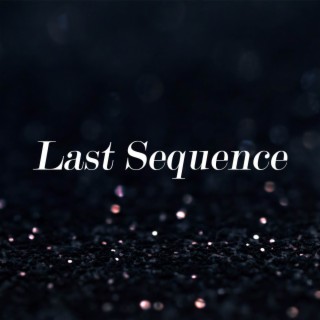 Last Sequence