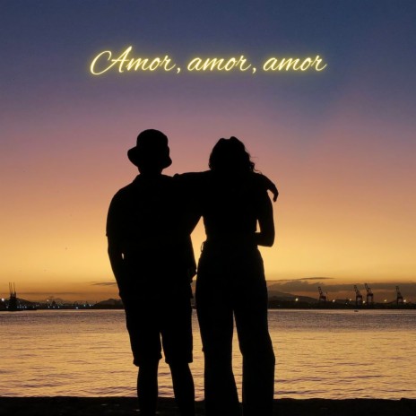 Amor, Amor, Amor | Boomplay Music