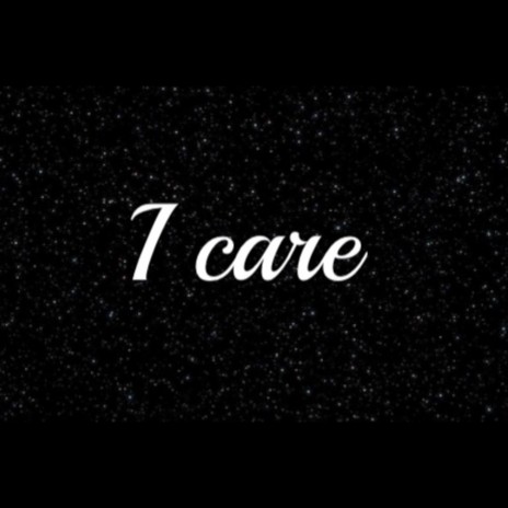 I Care | Boomplay Music