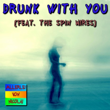 Drunk With You (feat. The Spin Wires) | Boomplay Music