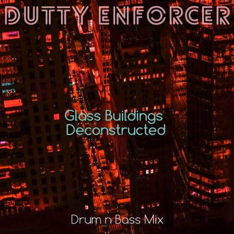 Glass Buildings Deconstructed (Drum N Bass Mix)