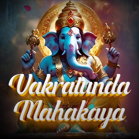 Vakratunda Mahakaya | Boomplay Music