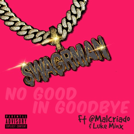 No Good In Goodbye ft. Luke Minx & Malcriado | Boomplay Music