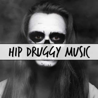 Hip Druggy Music