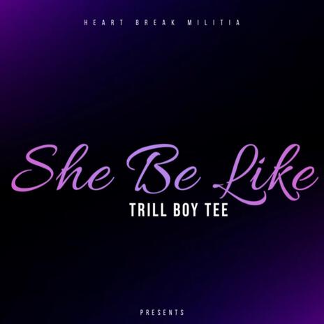 She Be Like | Boomplay Music