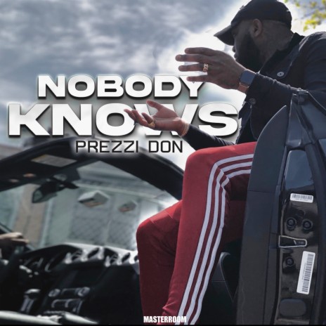 Nobody Knows ft. PREZZI DON