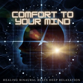 Comfort to Your Mind: Healing Binaural Beats Deep Relaxation