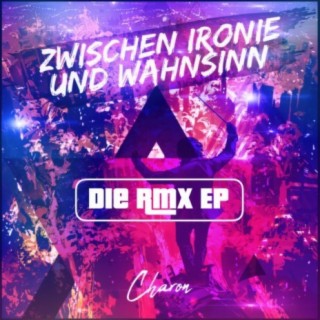 Zwischen Ironie und Wahnsinn (DIE Remix EP)